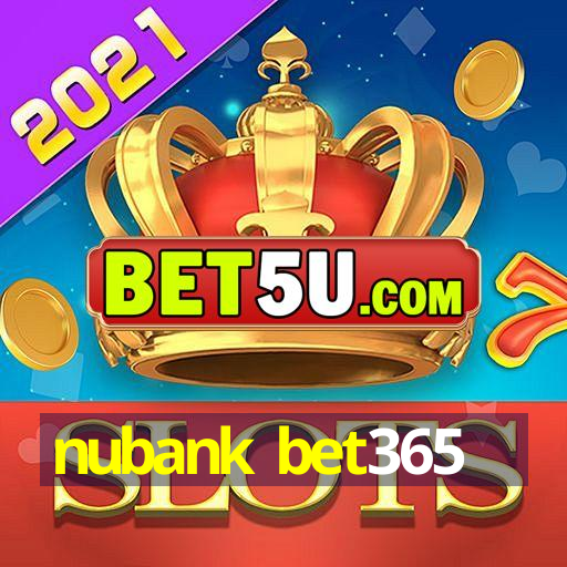 nubank bet365